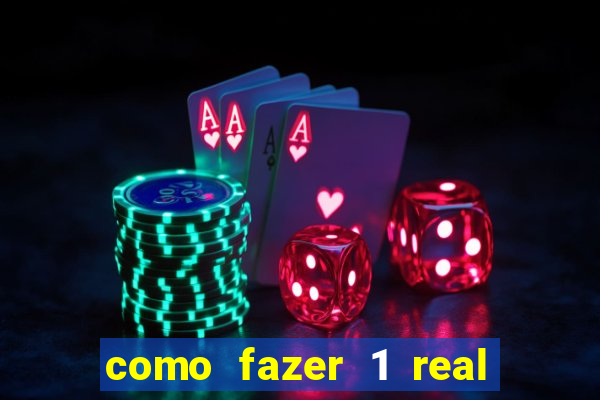como fazer 1 real virar 100